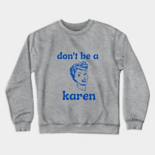 Don't Be A Karen Crewneck Sweatshirt